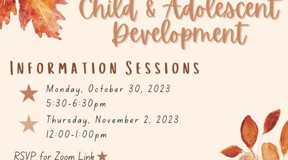 Flyer that reads "Child & Adolescent Development Information Sessions" and includes the dates and times