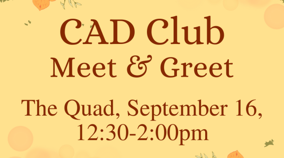 Flyer that reads "CAD Club Meet & Greet, The Quad, September 16, 12:30-2:00pm"